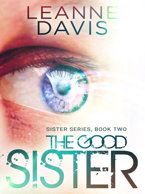 Title details for The Good Sister by Leanne Davis - Available